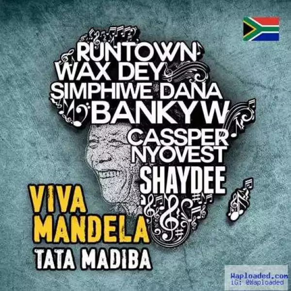 Cassper Nyovest - Viva Mandela ft. RunTown, Banky W, Shaydee, Wax Dey & Simphiwe Dana